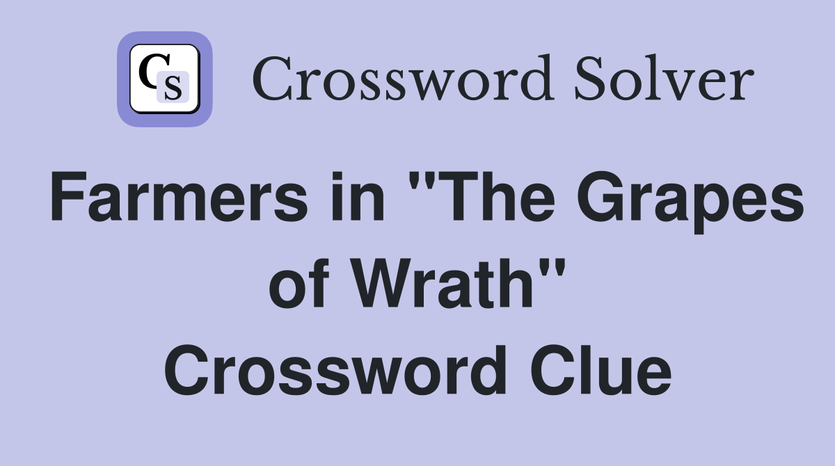 Farmers in "The Grapes of Wrath" Crossword Clue