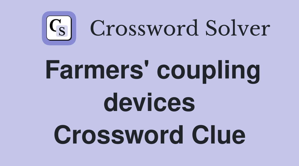 Farmers' coupling devices Crossword Clue