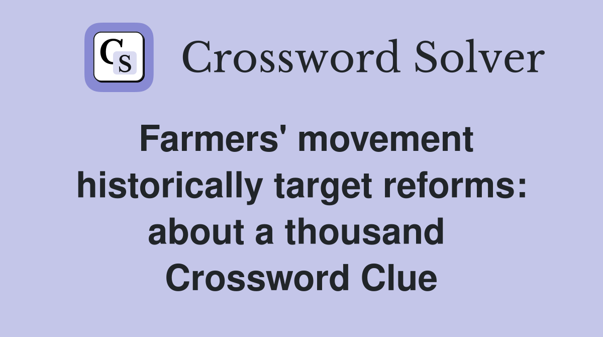 Farmers' movement historically target reforms: about a thousand  Crossword Clue