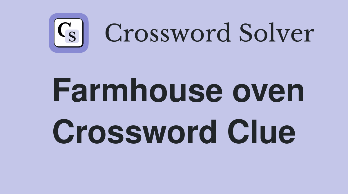 Farmhouse oven Crossword Clue