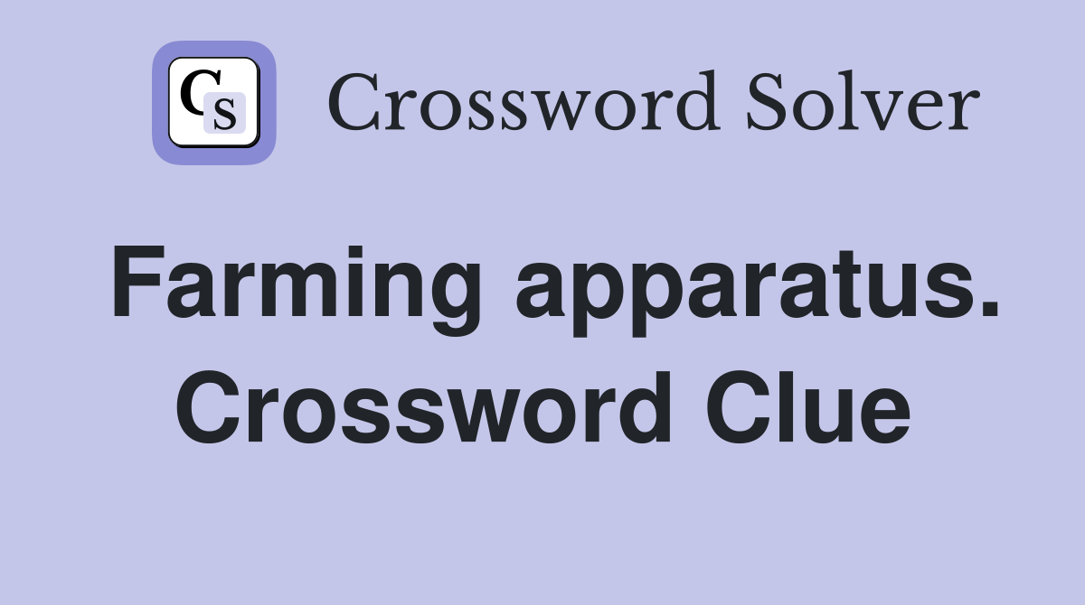 Farming apparatus. Crossword Clue