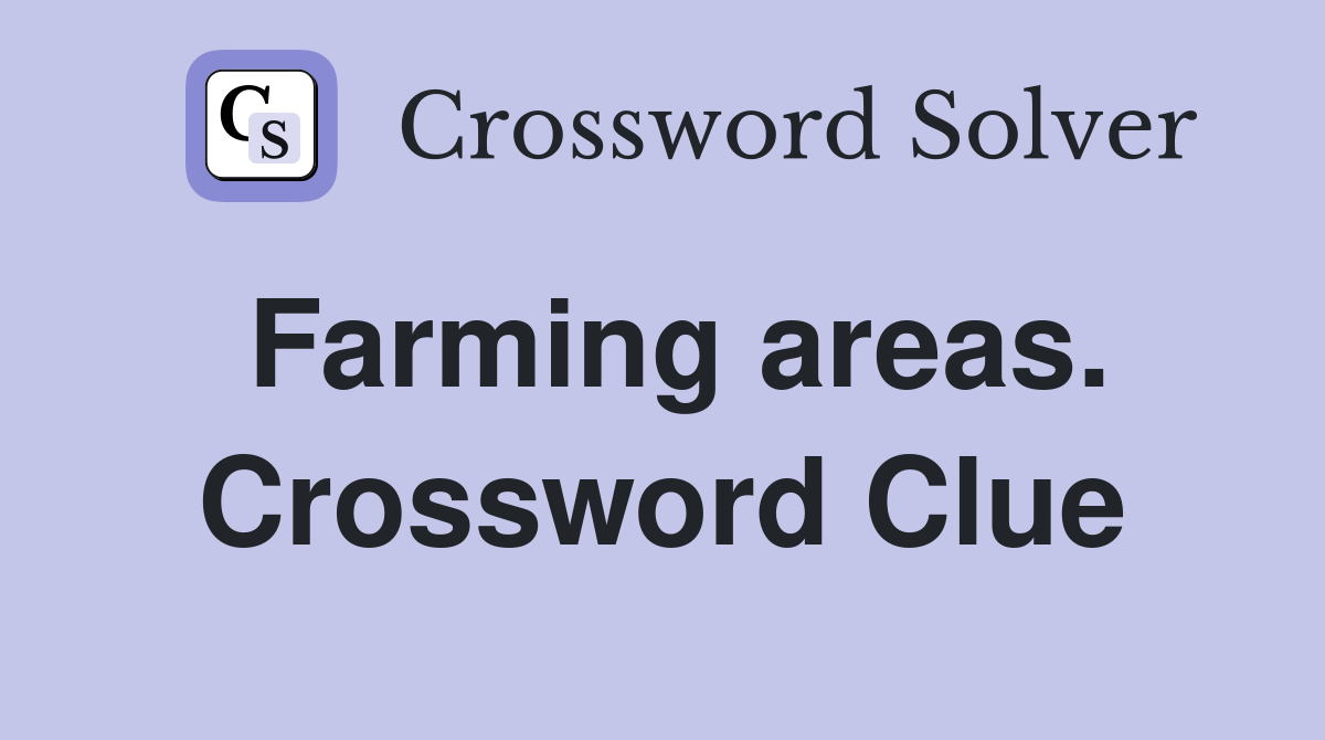 Farming areas. Crossword Clue