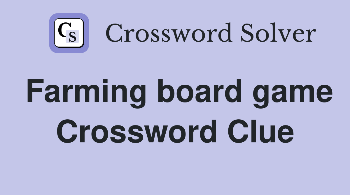 Farming board game Crossword Clue