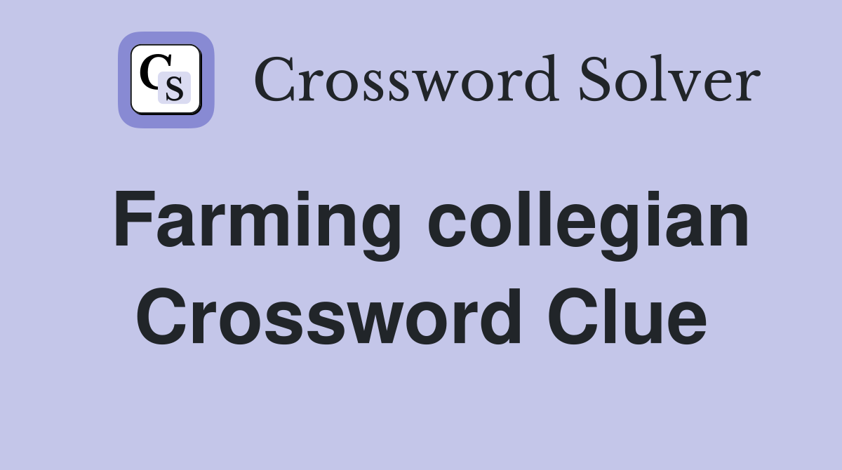 Farming collegian Crossword Clue