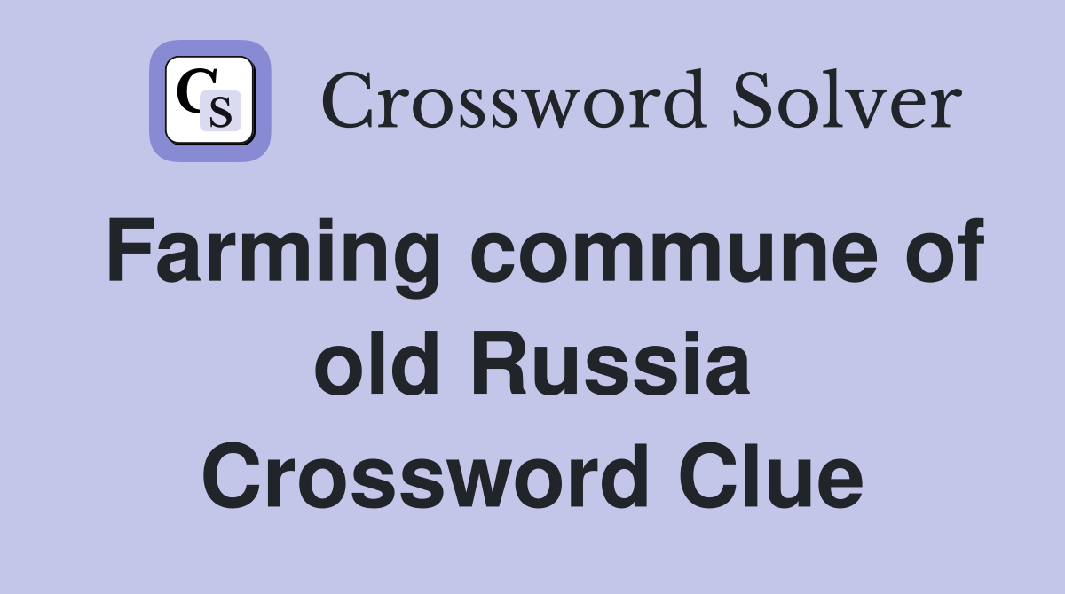 Farming commune of old Russia Crossword Clue