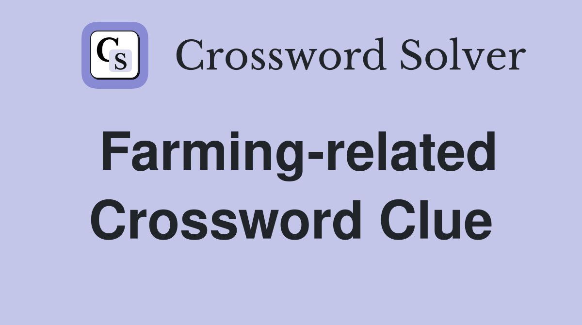 Farming-related Crossword Clue