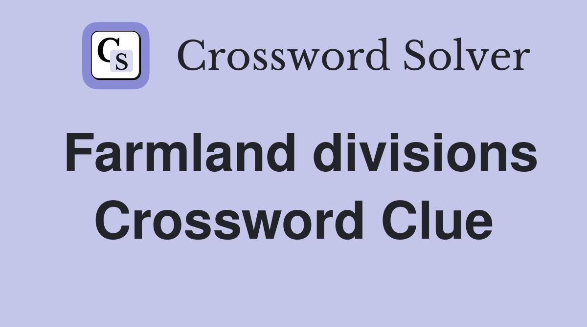 Farmland divisions Crossword Clue