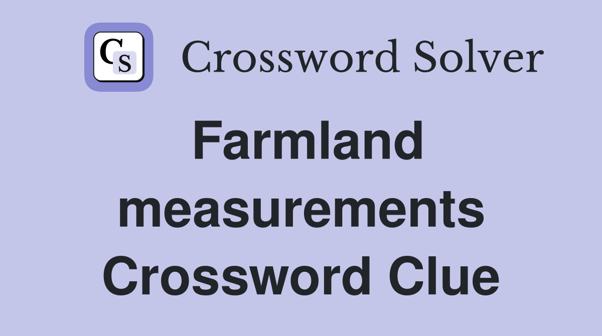 Farmland measurements Crossword Clue