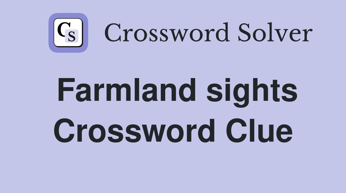 Farmland sights Crossword Clue