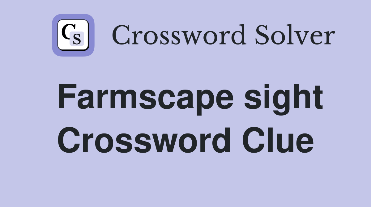 Farmscape sight Crossword Clue
