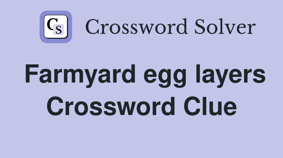 Farmyard egg layers Crossword Clue