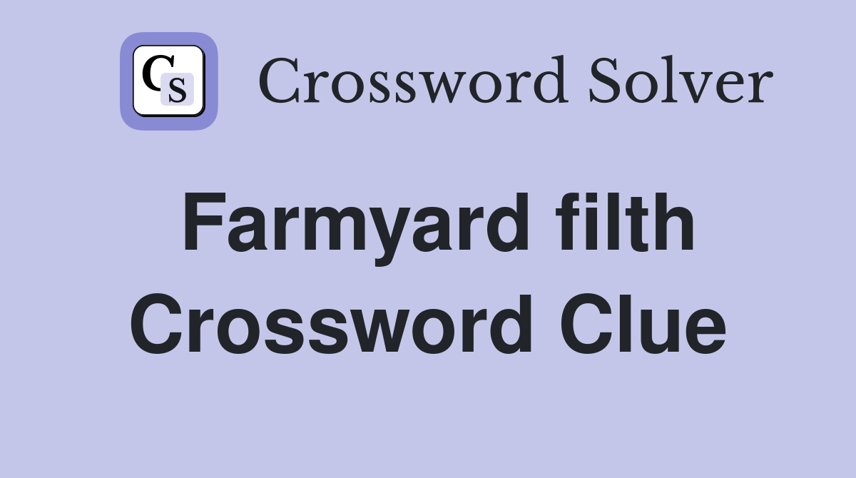 Farmyard filth Crossword Clue