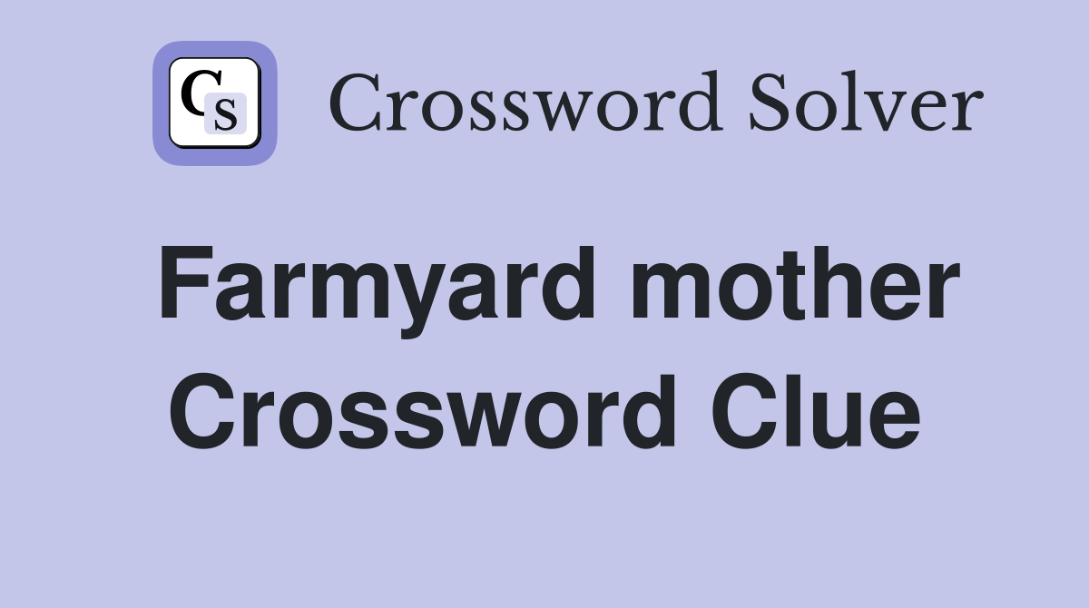 Farmyard mother Crossword Clue