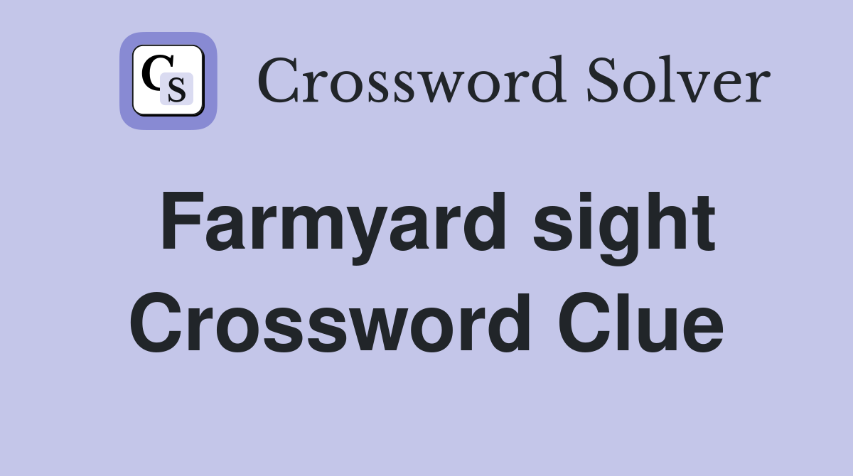 Farmyard sight Crossword Clue