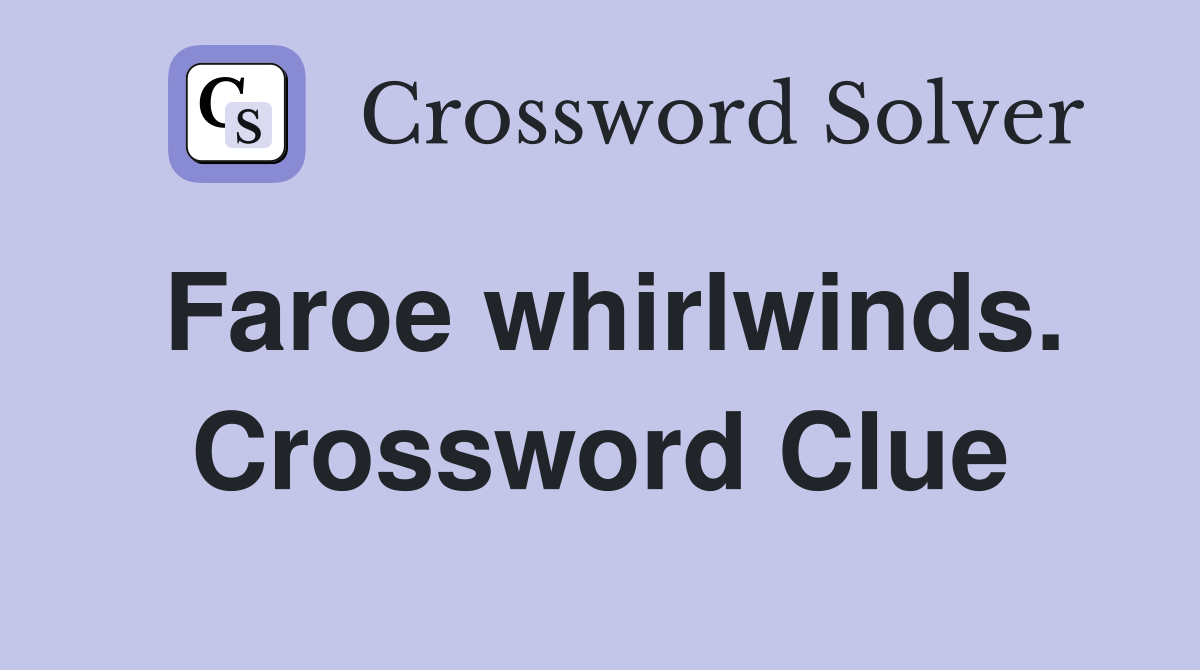 Faroe whirlwinds. Crossword Clue