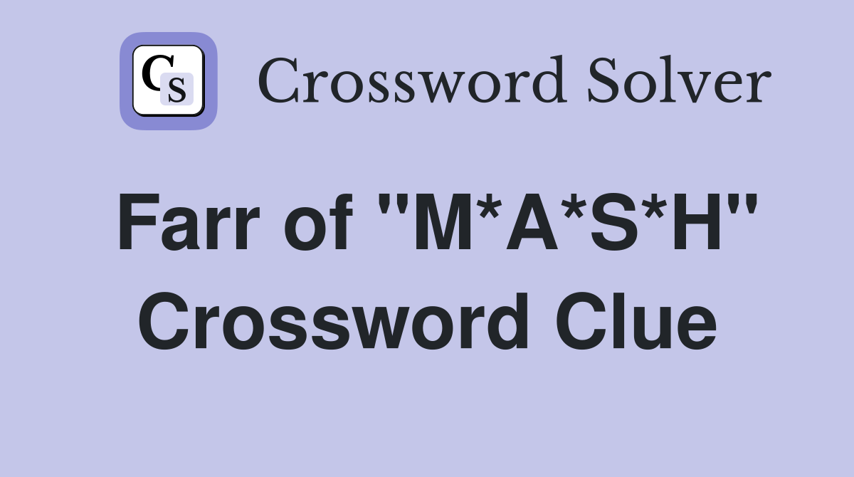 Farr of "M*A*S*H" Crossword Clue