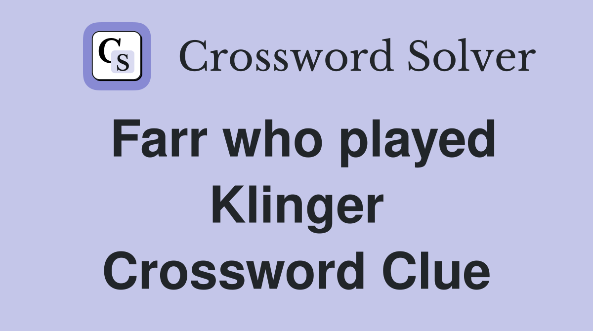 Farr who played Klinger Crossword Clue
