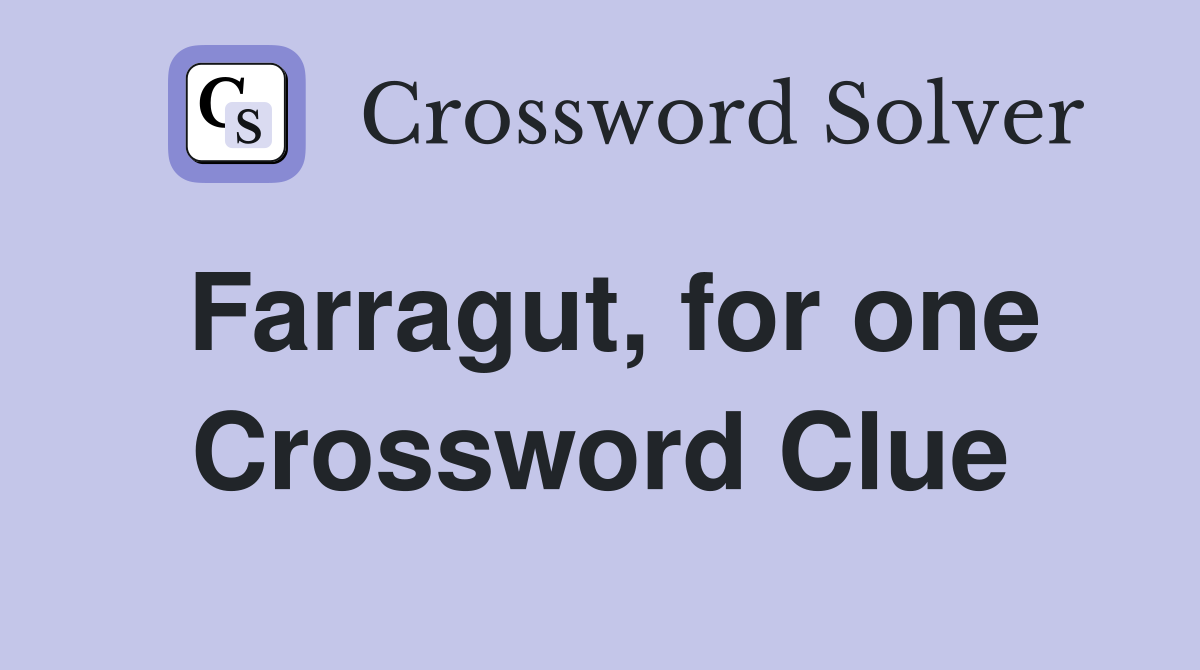 Farragut, for one Crossword Clue