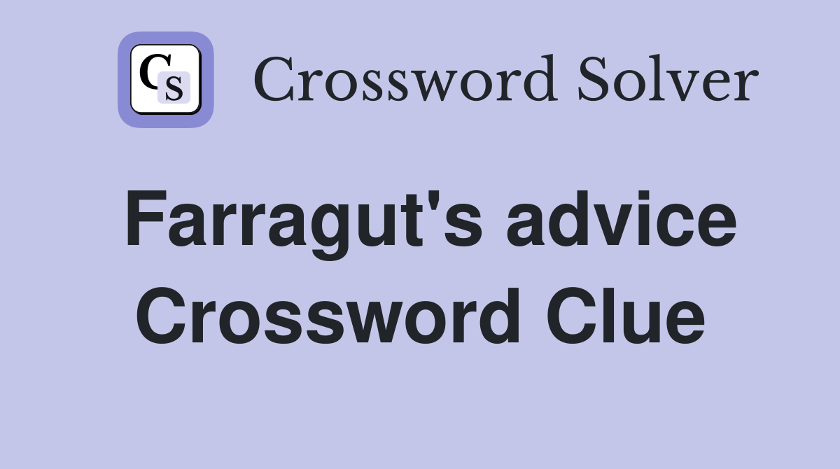Farragut's advice Crossword Clue