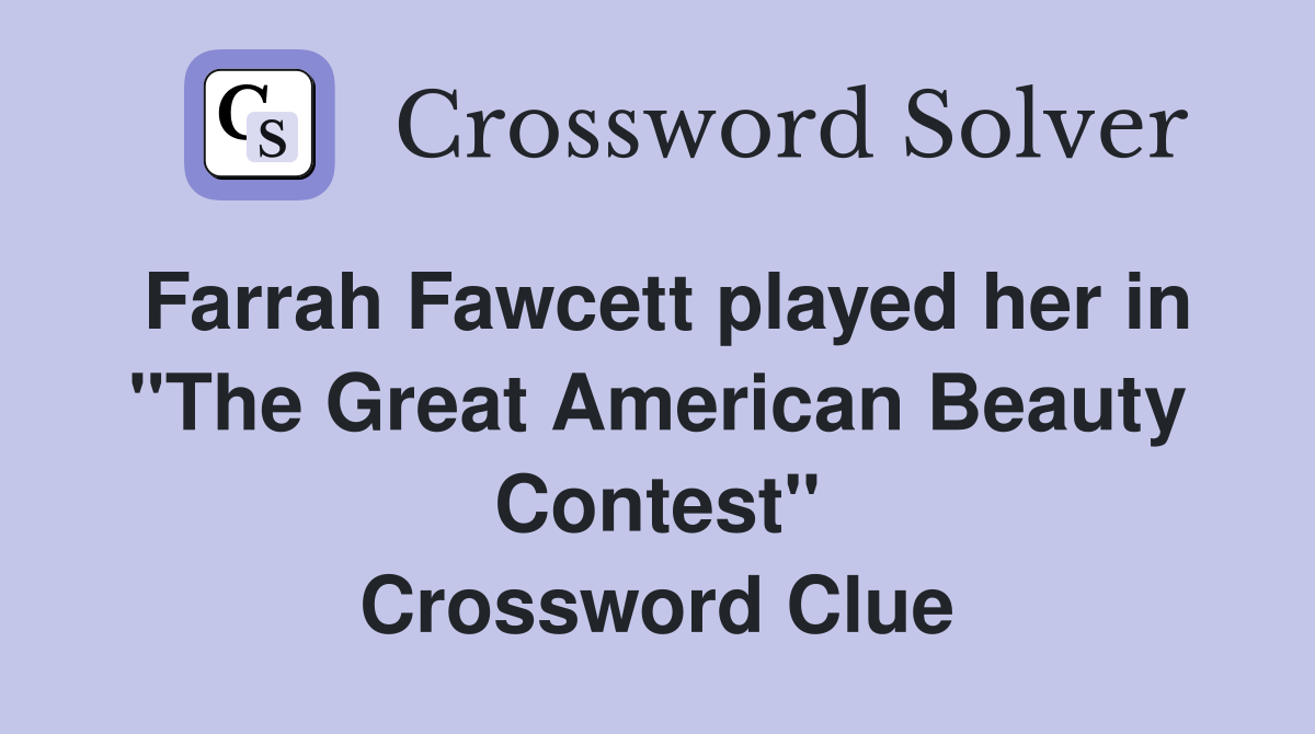 Farrah Fawcett played her in "The Great American Beauty Contest" Crossword Clue