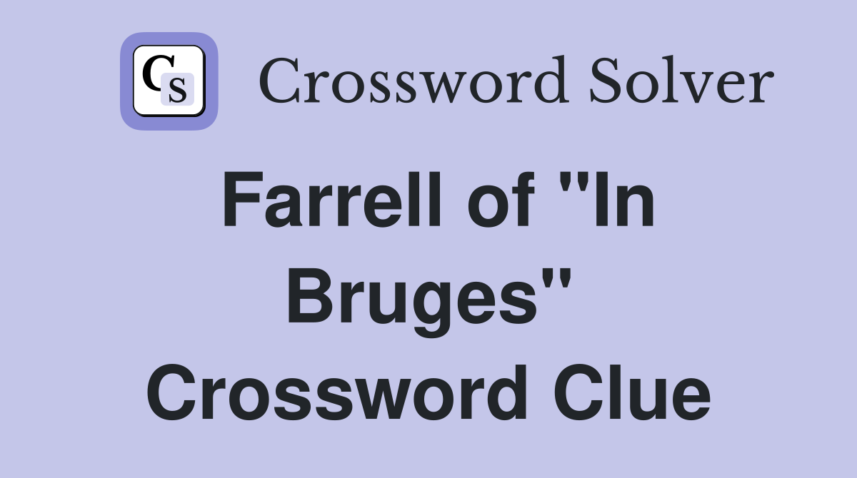 Farrell of "In Bruges" Crossword Clue