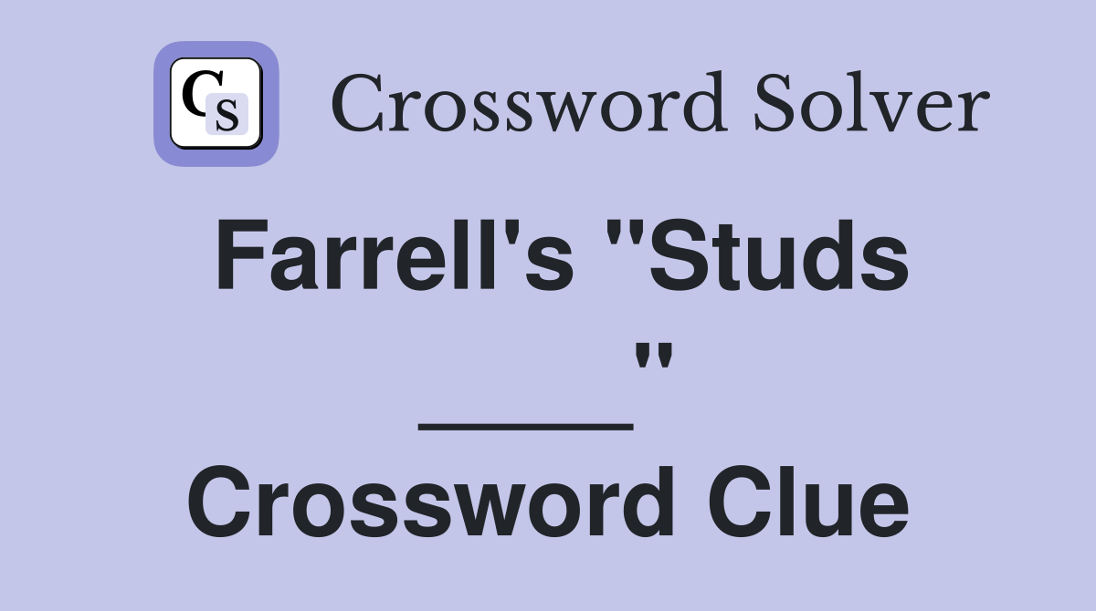 Farrell's "Studs ____" Crossword Clue