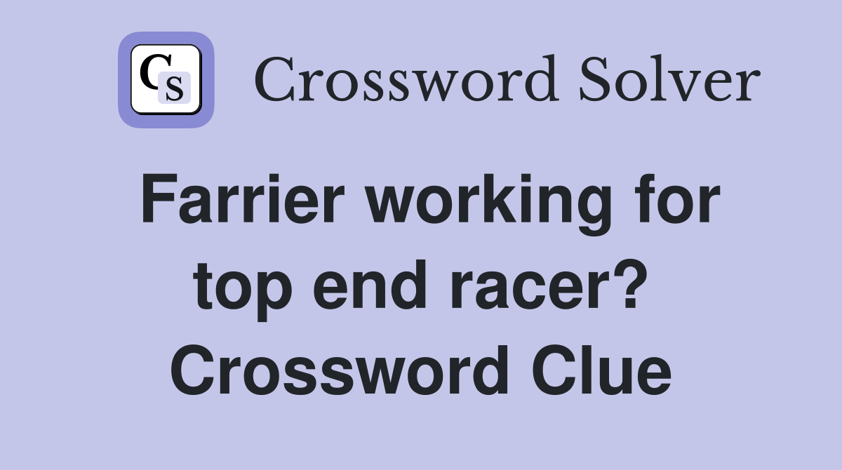 Farrier working for top end racer? Crossword Clue