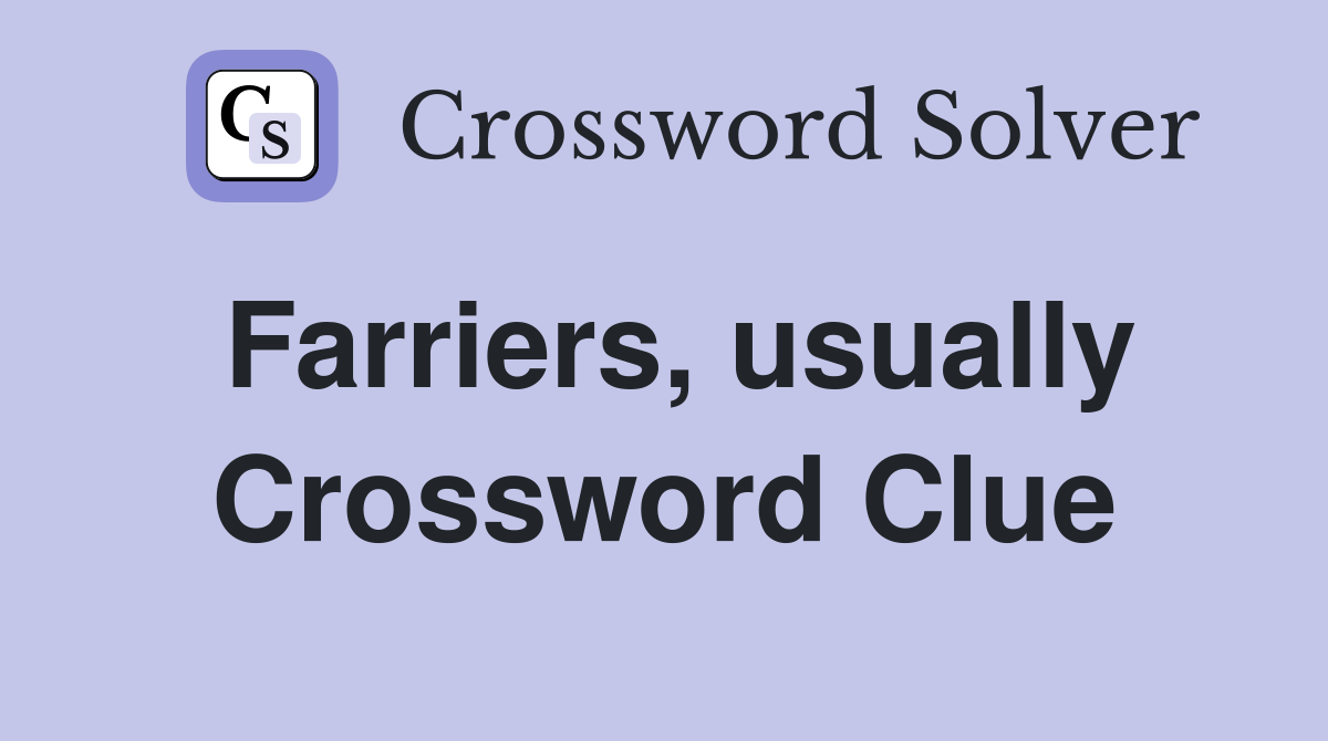 Farriers, usually Crossword Clue