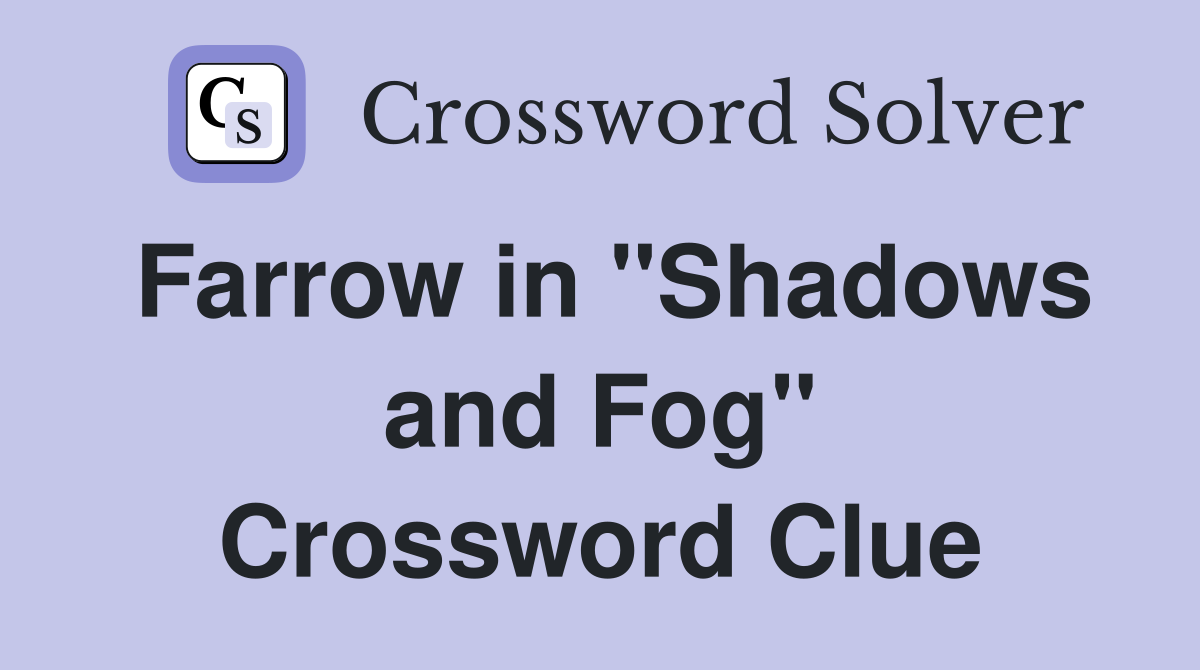 Farrow in "Shadows and Fog" Crossword Clue