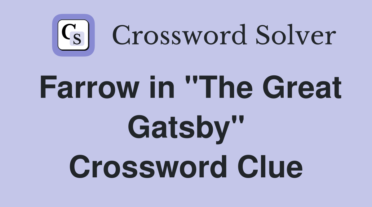 Farrow in "The Great Gatsby" Crossword Clue