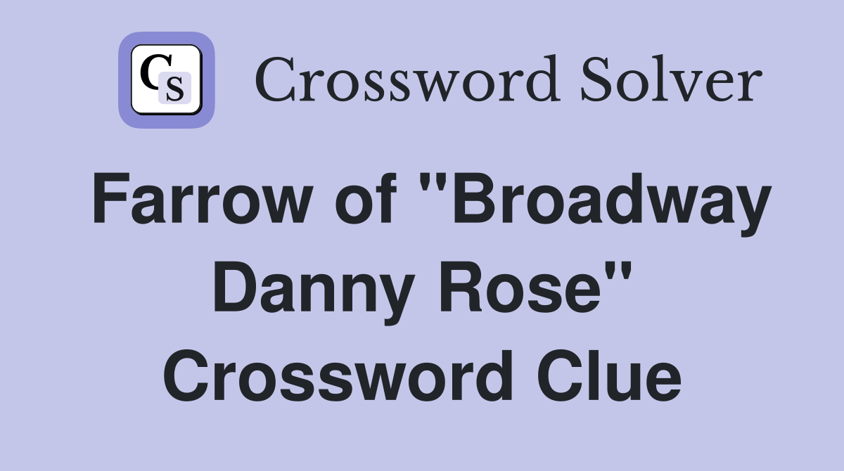 Farrow of "Broadway Danny Rose" Crossword Clue