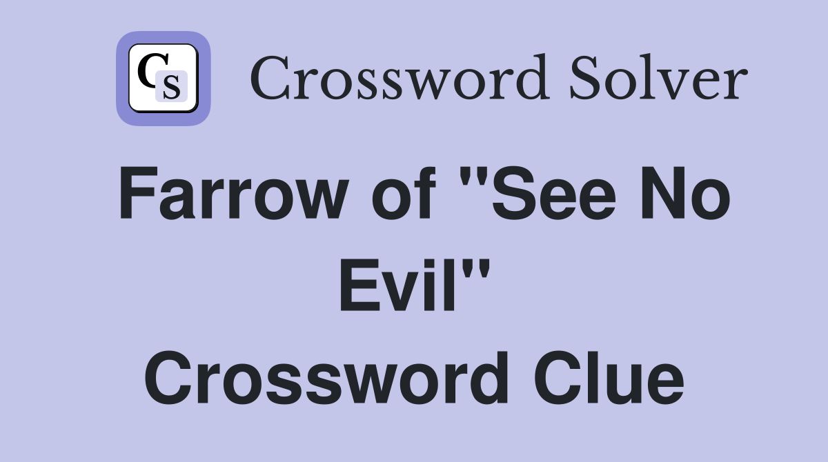 Farrow of "See No Evil" Crossword Clue