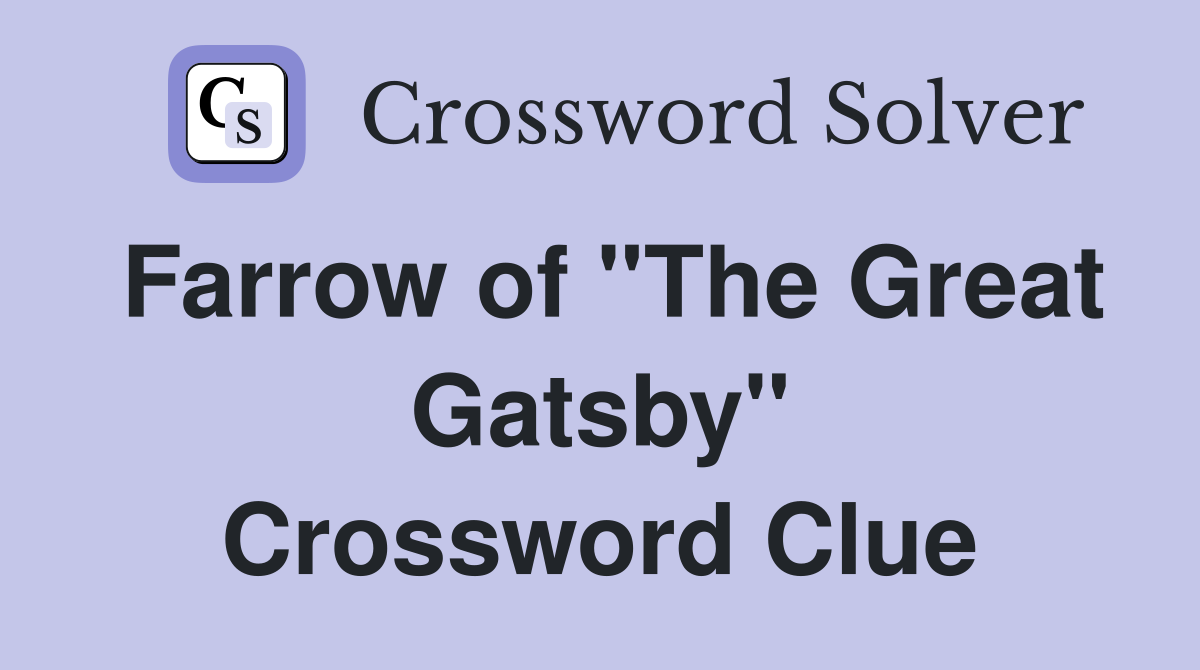 Farrow of "The Great Gatsby" Crossword Clue