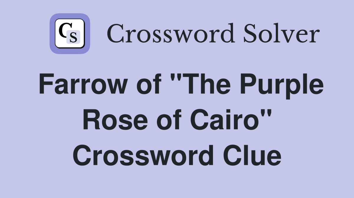 Farrow of "The Purple Rose of Cairo" Crossword Clue