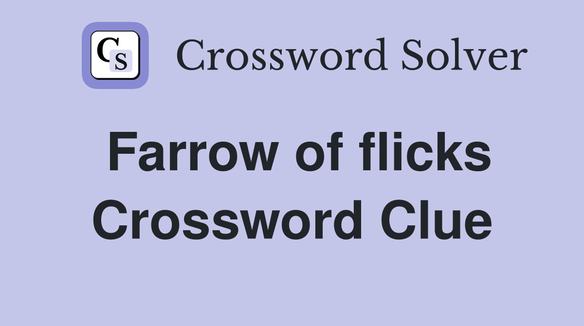 Farrow of flicks Crossword Clue