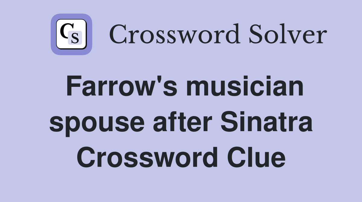 Farrow's musician spouse after Sinatra Crossword Clue