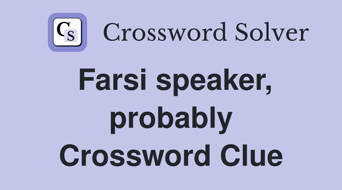 Farsi speaker, probably Crossword Clue