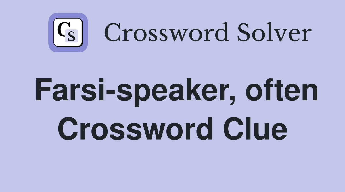 Farsi-speaker, often Crossword Clue