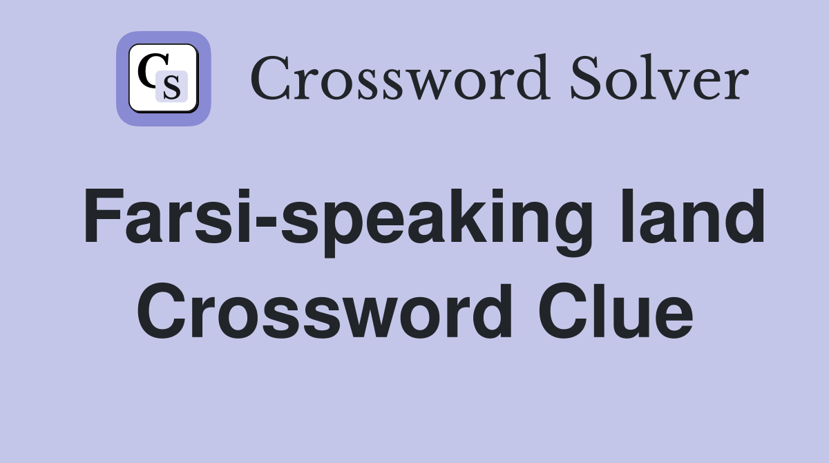 Farsi-speaking land Crossword Clue