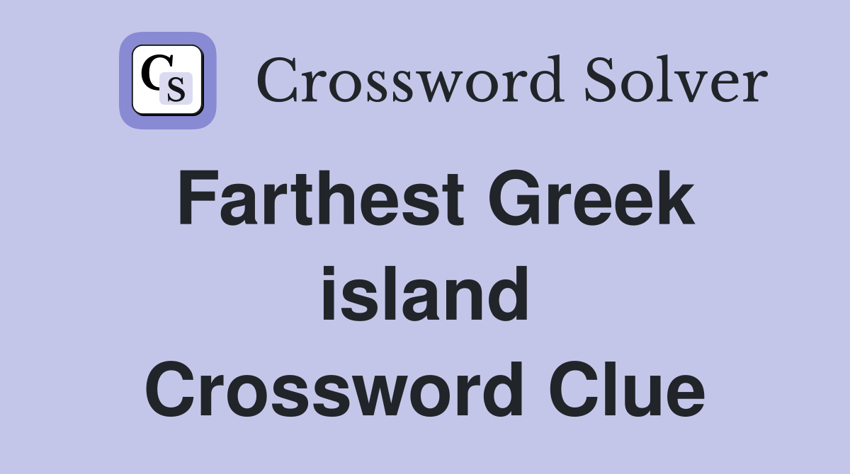 Farthest Greek island Crossword Clue