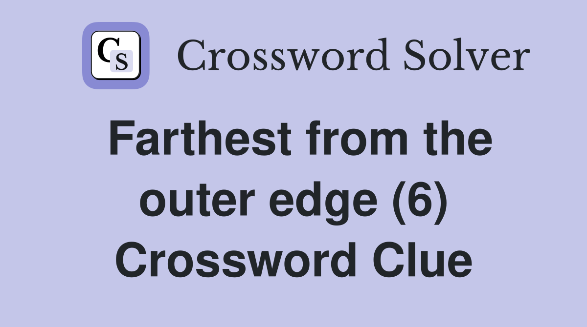 Farthest from the outer edge (6) Crossword Clue