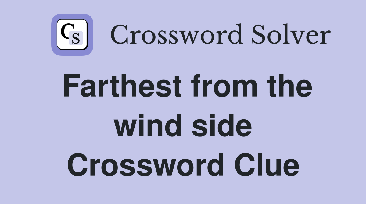 Farthest from the wind side Crossword Clue