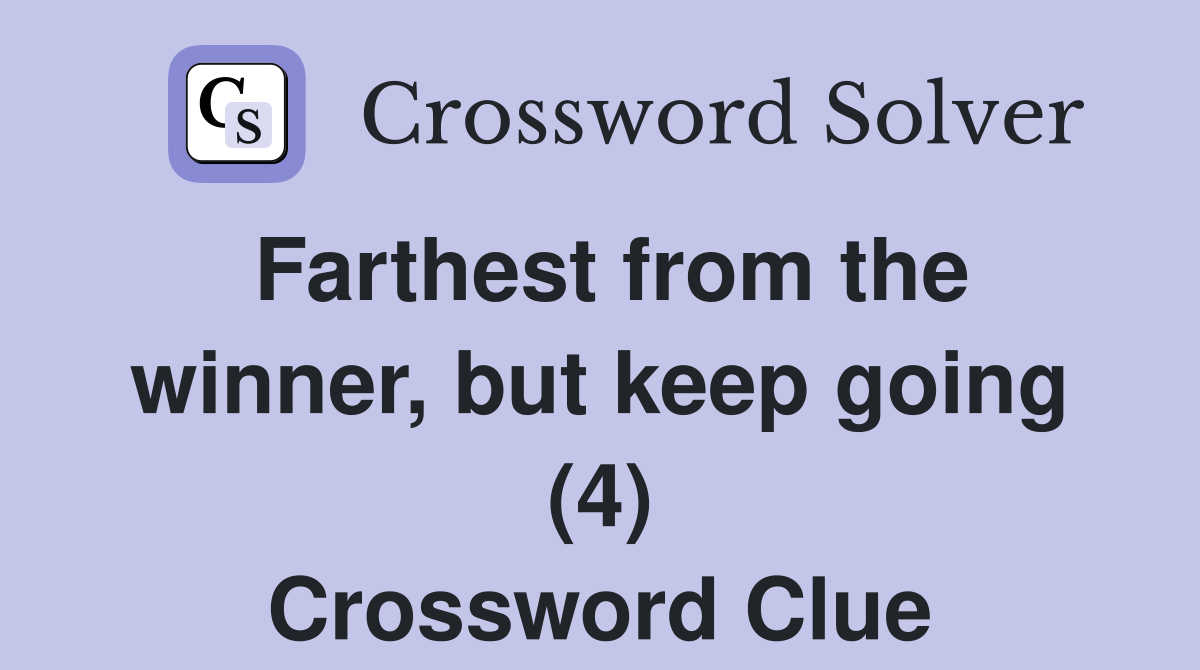 Farthest from the winner, but keep going (4) Crossword Clue