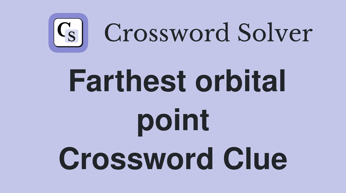 Farthest orbital point Crossword Clue