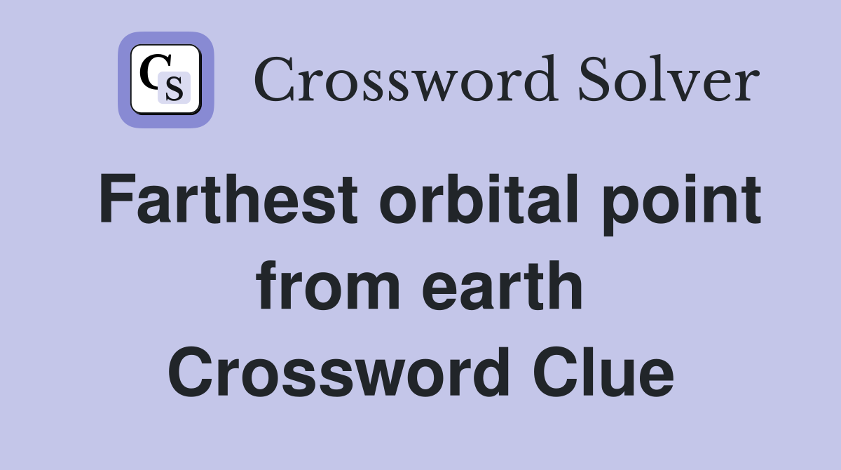 Farthest orbital point from earth Crossword Clue