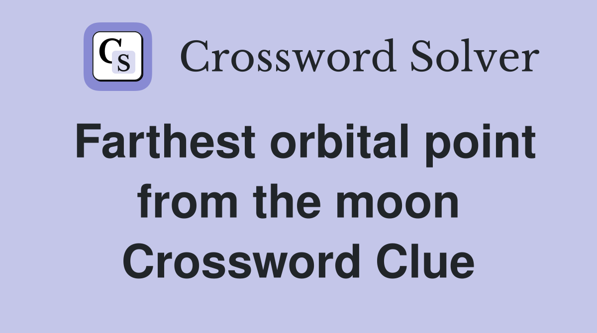 Farthest orbital point from the moon Crossword Clue