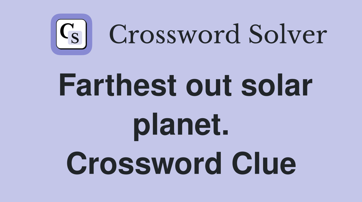 Farthest out solar planet. Crossword Clue