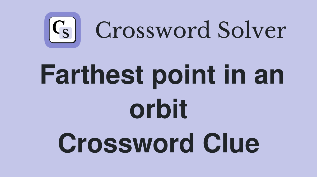 Farthest point in an orbit Crossword Clue