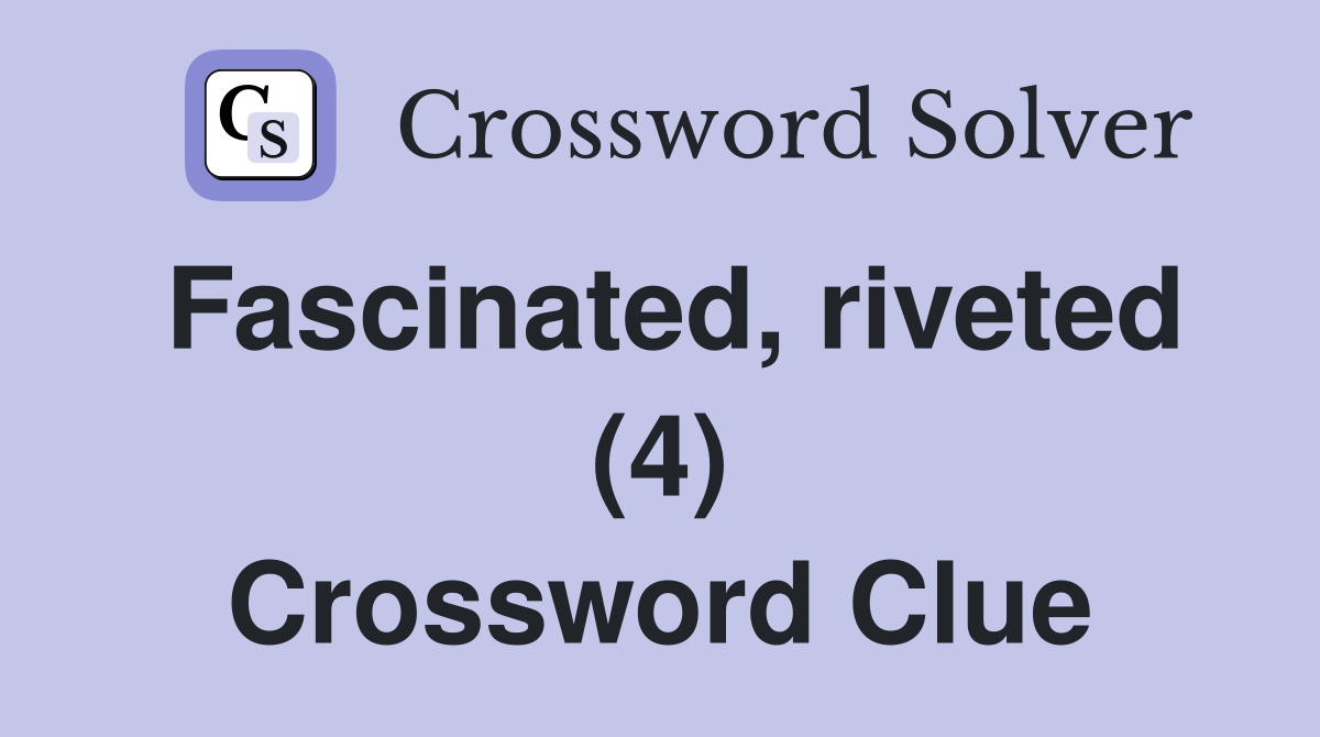 Fascinated, riveted (4) Crossword Clue