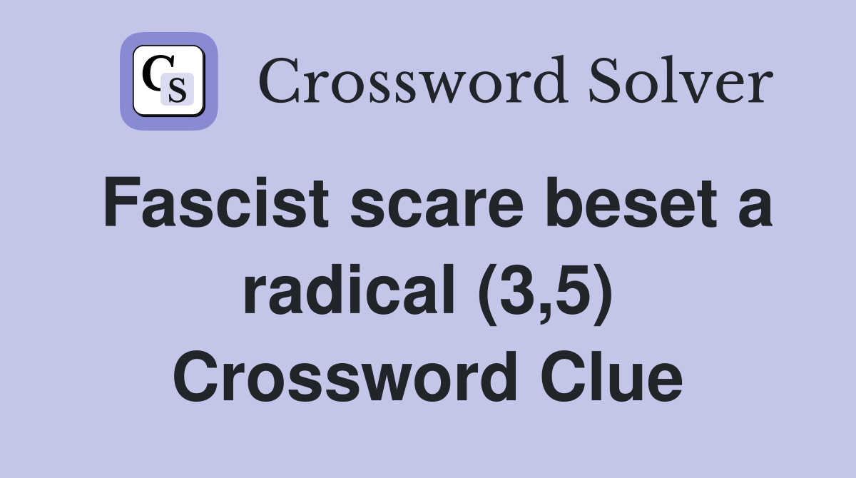 Fascist scare beset a radical (3,5) Crossword Clue
